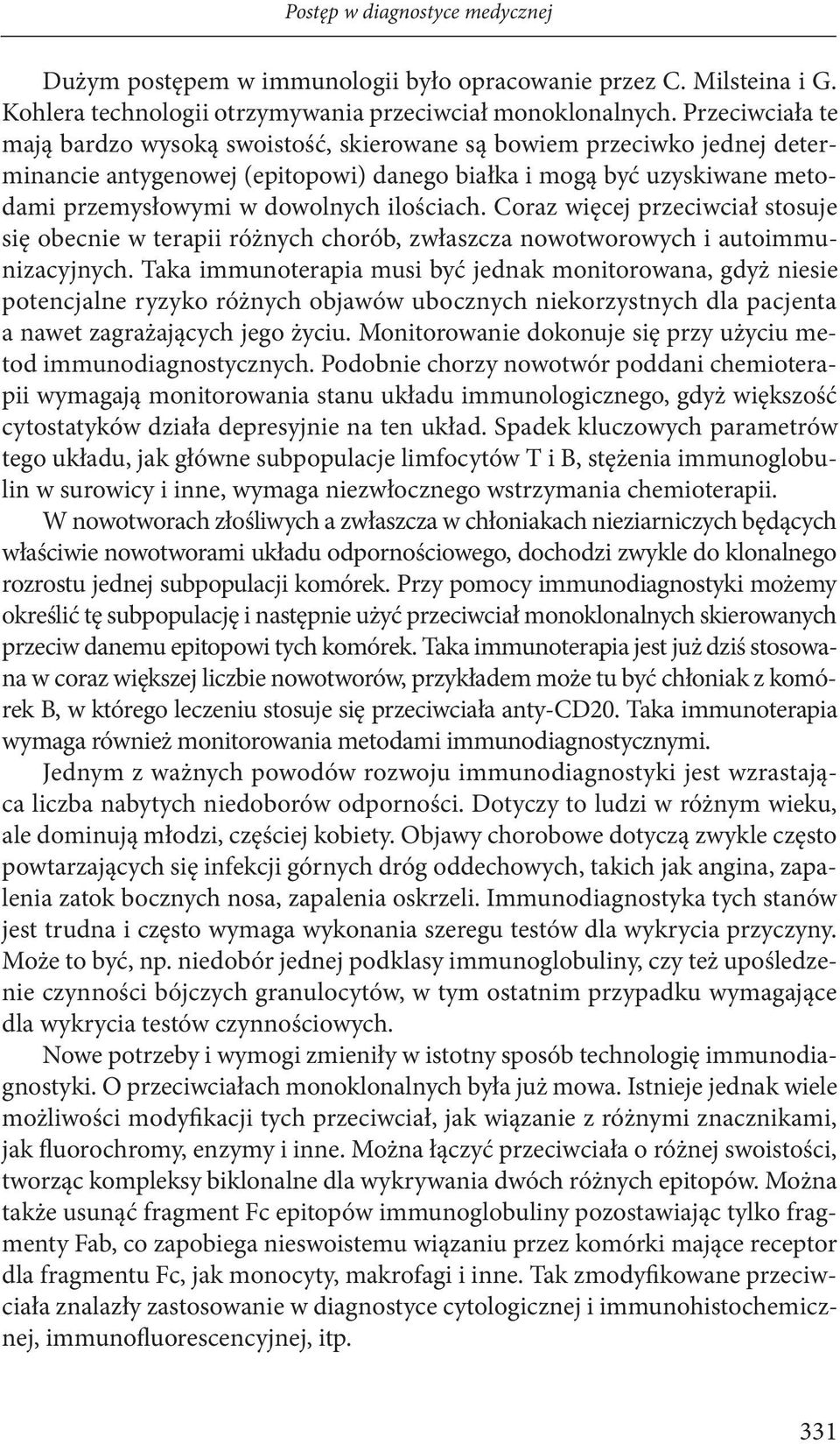 ilościach. Coraz więcej przeciwciał stosuje się obecnie w terapii różnych chorób, zwłaszcza nowotworowych i autoimmunizacyjnych.