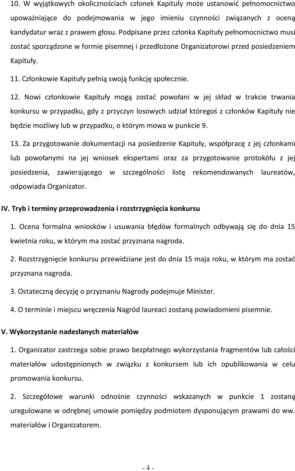 Członkowie Kapituły pełnią swoją funkcję społecznie. 12.