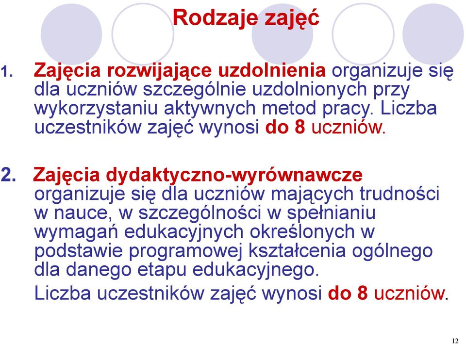 metod pracy. Liczba uczestników zajęć wynosi do 8 uczniów. 2.