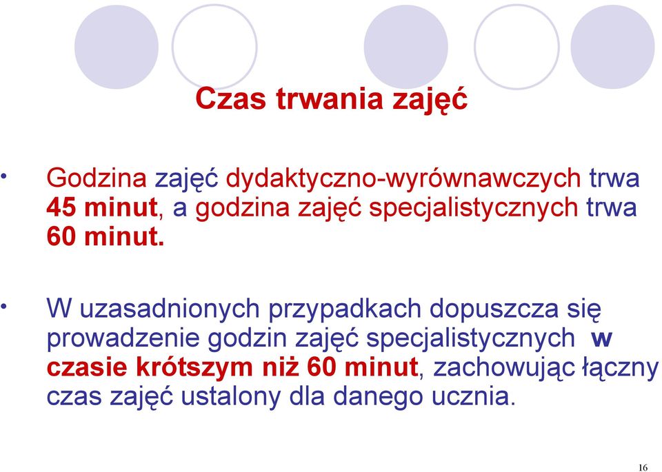 W uzasadnionych przypadkach dopuszcza się prowadzenie godzin zajęć