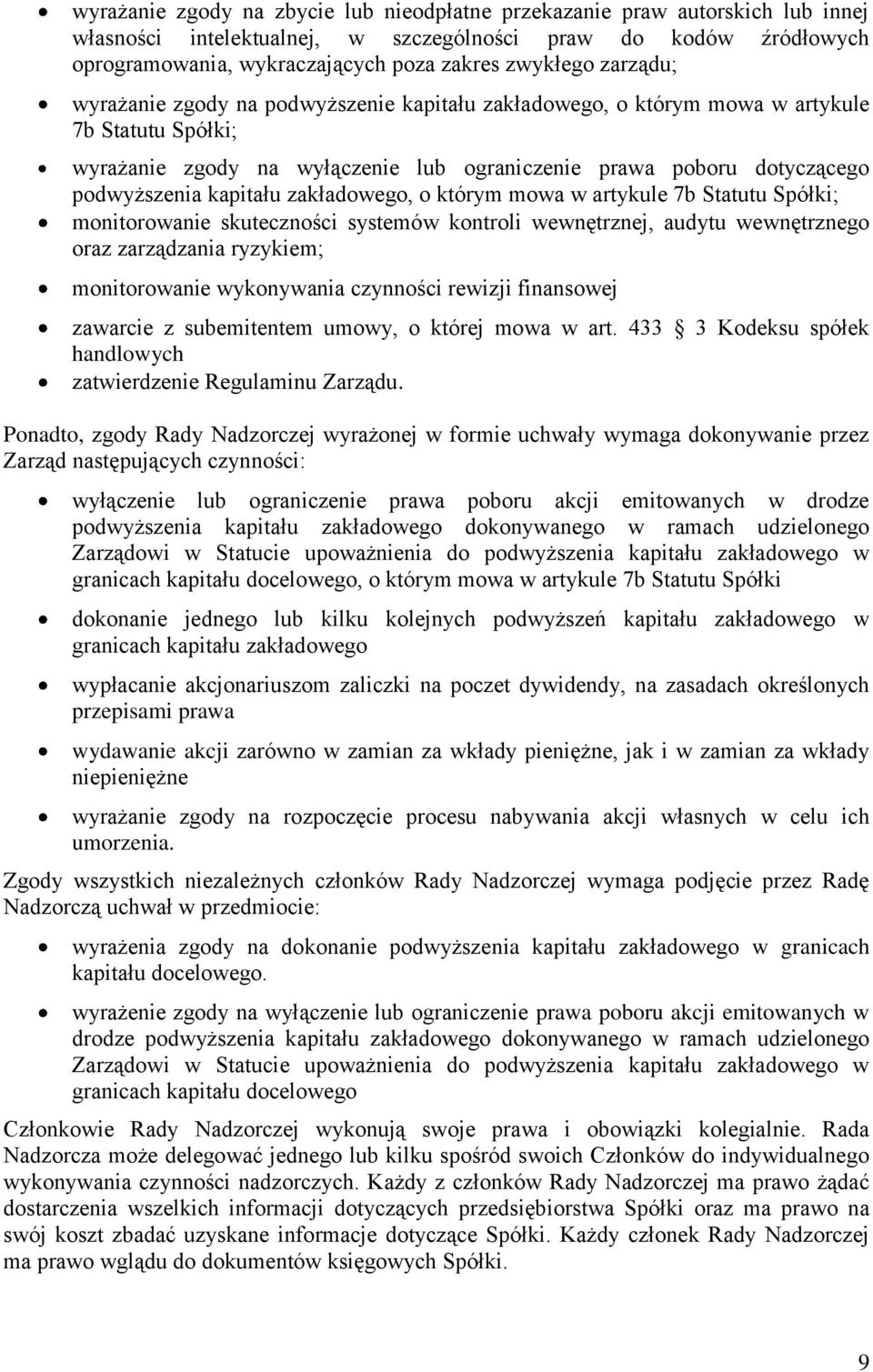 kapitału zakładowego, o którym mowa w artykule 7b Statutu Spółki; monitorowanie skuteczności systemów kontroli wewnętrznej, audytu wewnętrznego oraz zarządzania ryzykiem; monitorowanie wykonywania