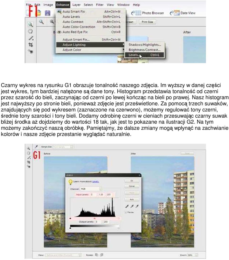 Nasz histogram jest najwyŝszy po stronie bieli, poniewaŝ zdjęcie jest prześwietlone.