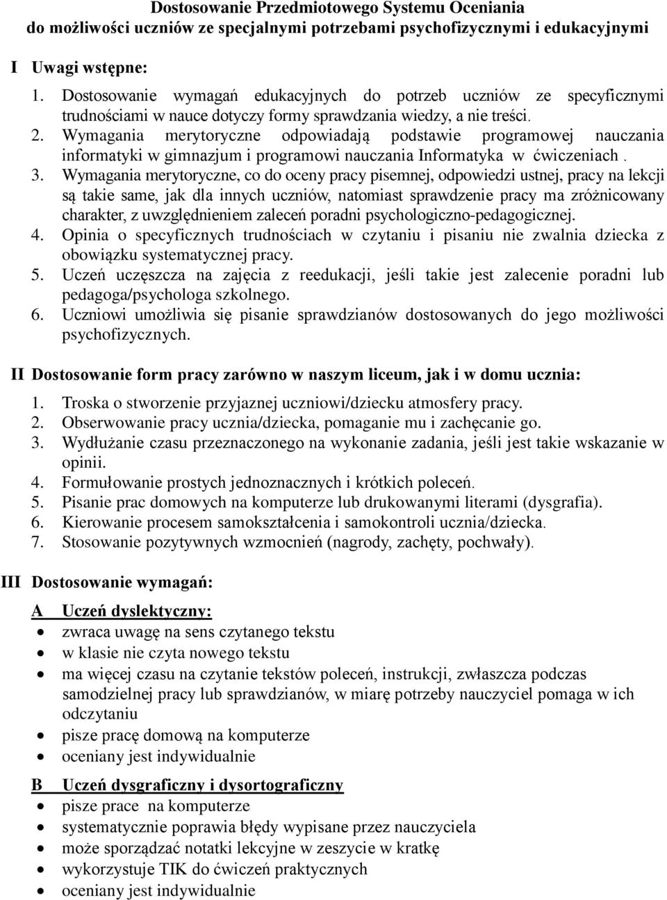 Wymagania merytoryczne odpowiadają podstawie programowej nauczania informatyki w gimnazjum i programowi nauczania Informatyka w ćwiczeniach. 3.