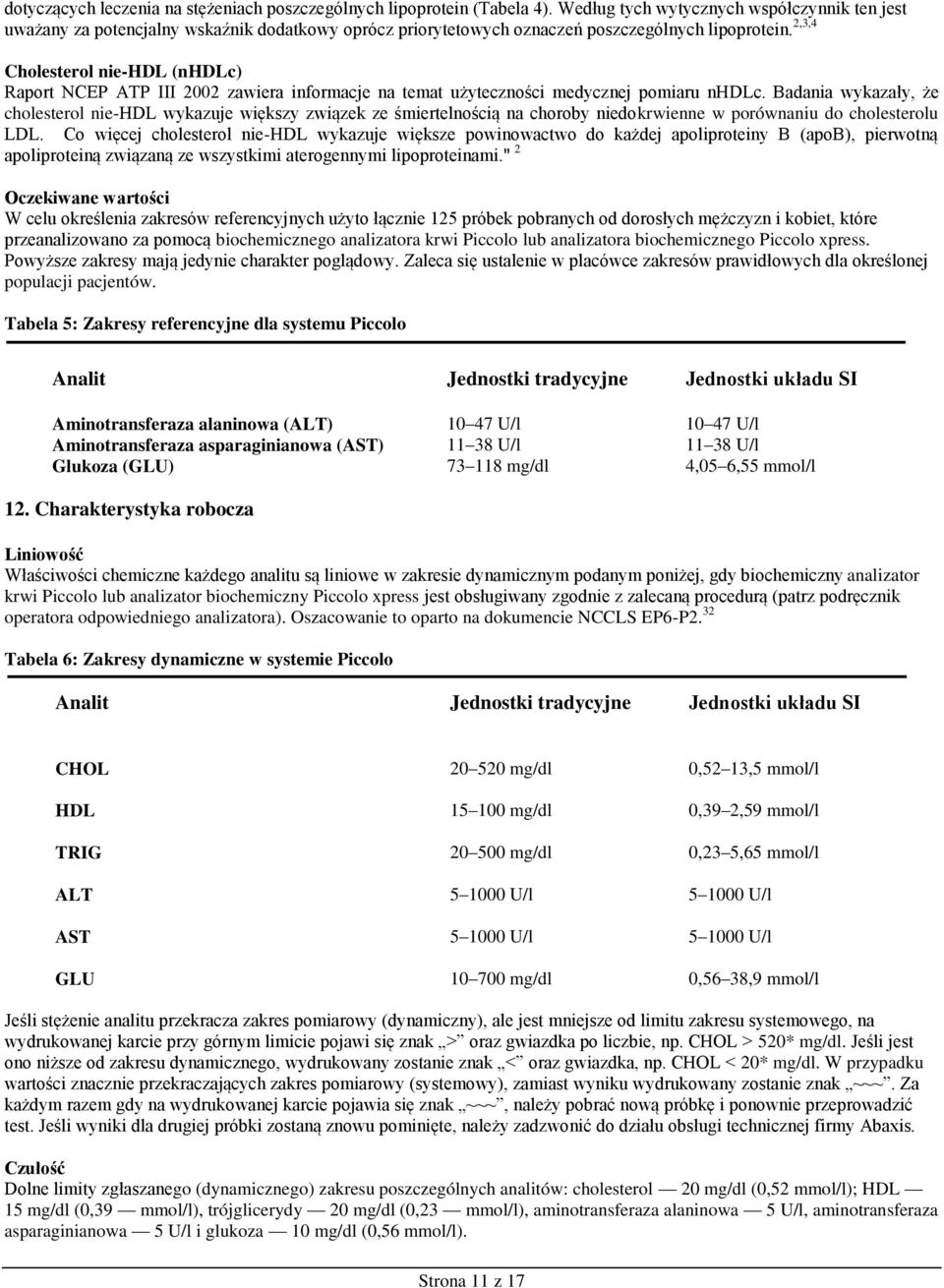 2,3,4 Cholesterol nie-hdl (nhdlc) Raport NCEP ATP III 2002 zawiera informacje na temat użyteczności medycznej pomiaru nhdlc.