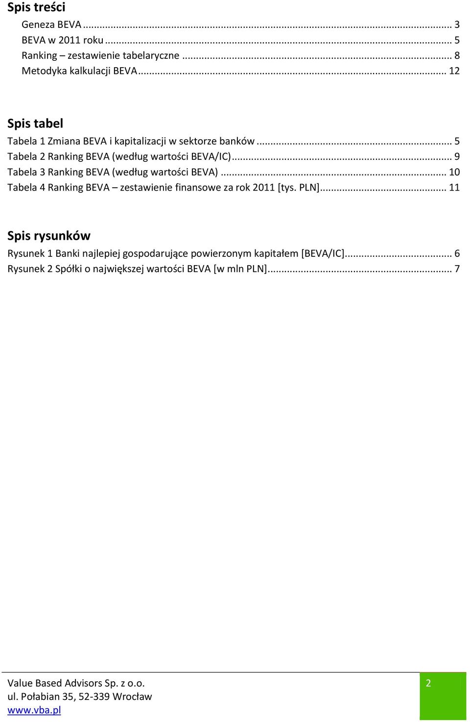 .. 9 Tabela 3 Ranking BEVA (według wartości BEVA)... 10 Tabela 4 Ranking BEVA zestawienie finansowe za rok 2011 [tys. PLN].