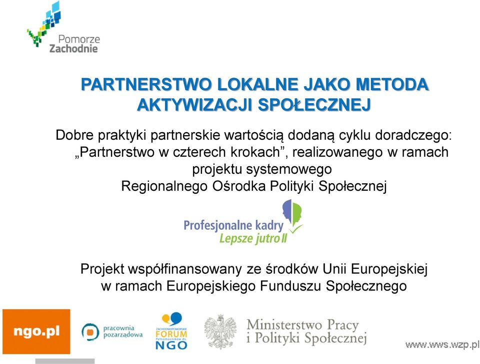 ramach projektu systemowego Regionalnego Ośrodka Polityki Społecznej Projekt