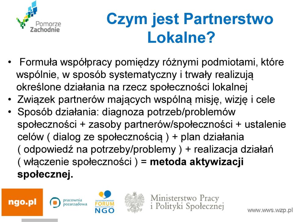 na rzecz społeczności lokalnej Związek partnerów mających wspólną misję, wizję i cele Sposób działania: diagnoza