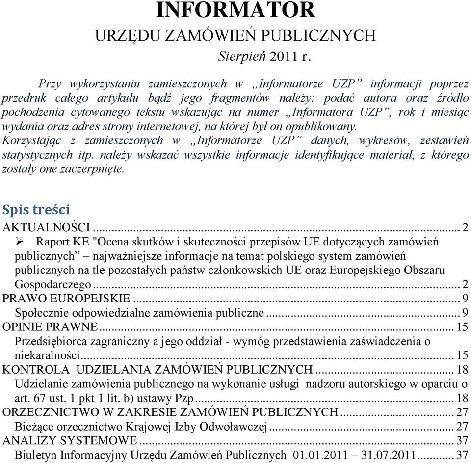 Informatora UZP, rok i miesiąc wydania oraz adres strony internetowej, na której był on opublikowany. Korzystając z zamieszczonych w Informatorze UZP danych, wykresów, zestawień statystycznych itp.