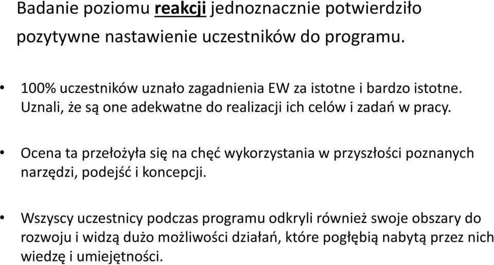 Uznali, że są one adekwatne do realizacji ich celów i zadań w pracy.