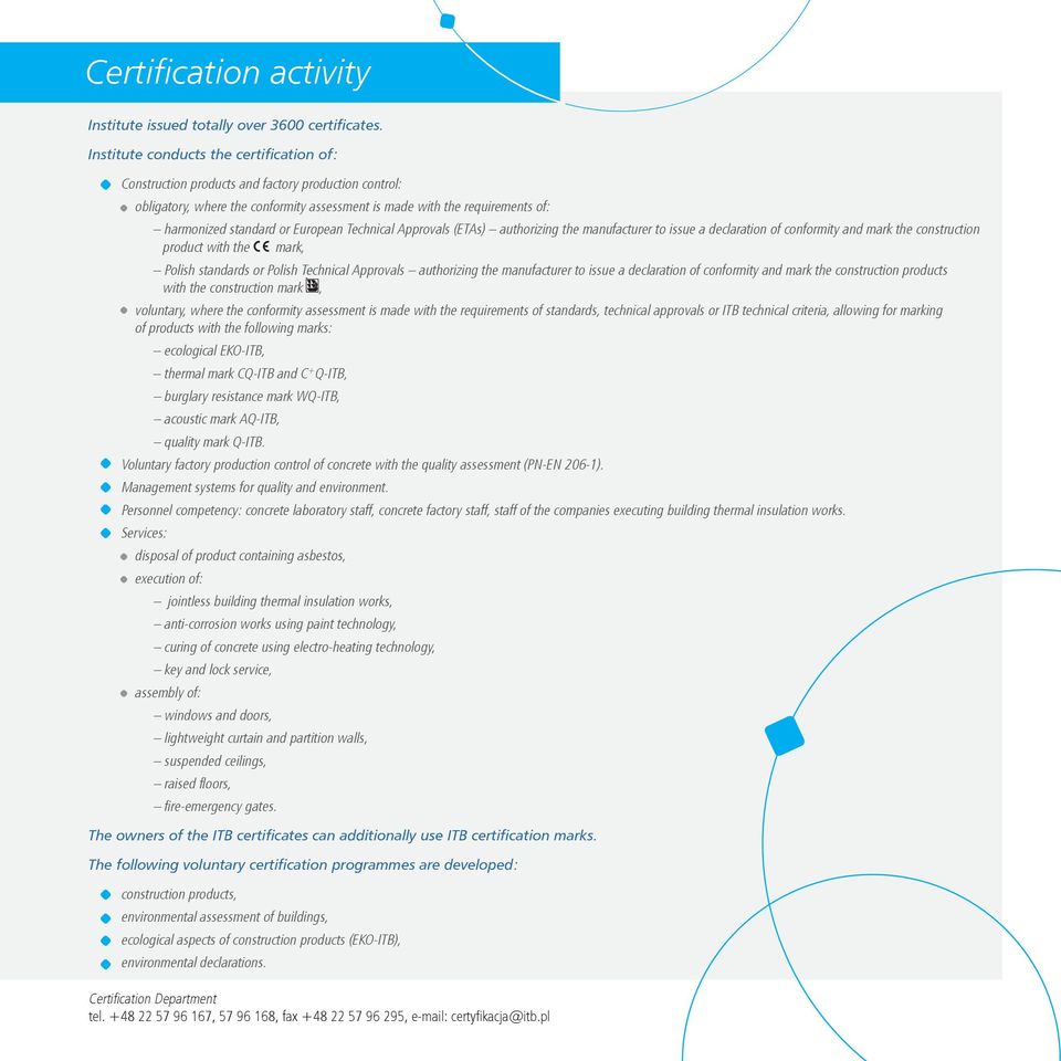 European Technical Approvals (ETAs) authorizing the manufacturer to issue a declaration of conformity and mark the construction product with the mark, Polish standards or Polish Technical Approvals