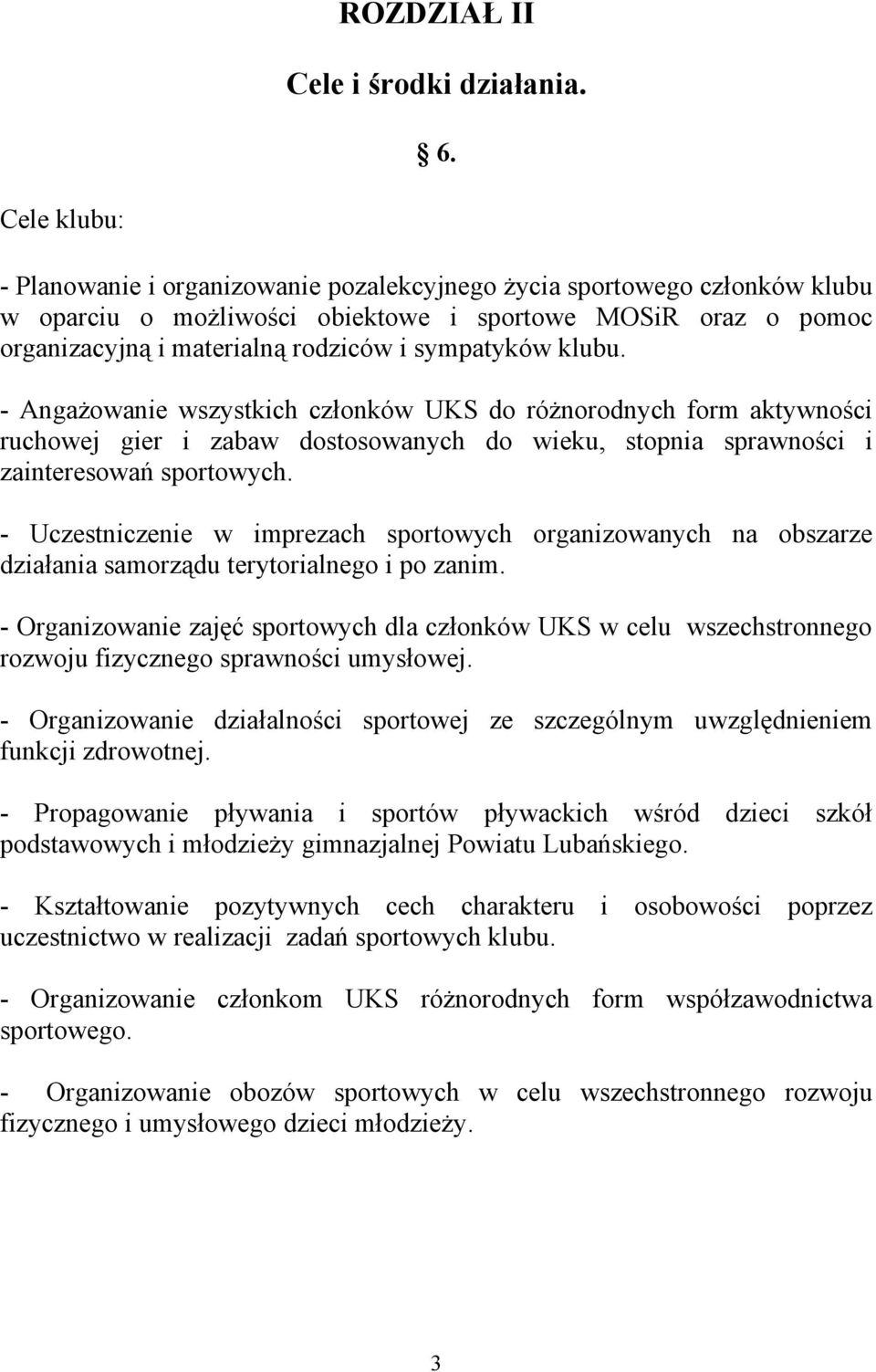 klubu. - Angażowanie wszystkich członków UKS do różnorodnych form aktywności ruchowej gier i zabaw dostosowanych do wieku, stopnia sprawności i zainteresowań sportowych.