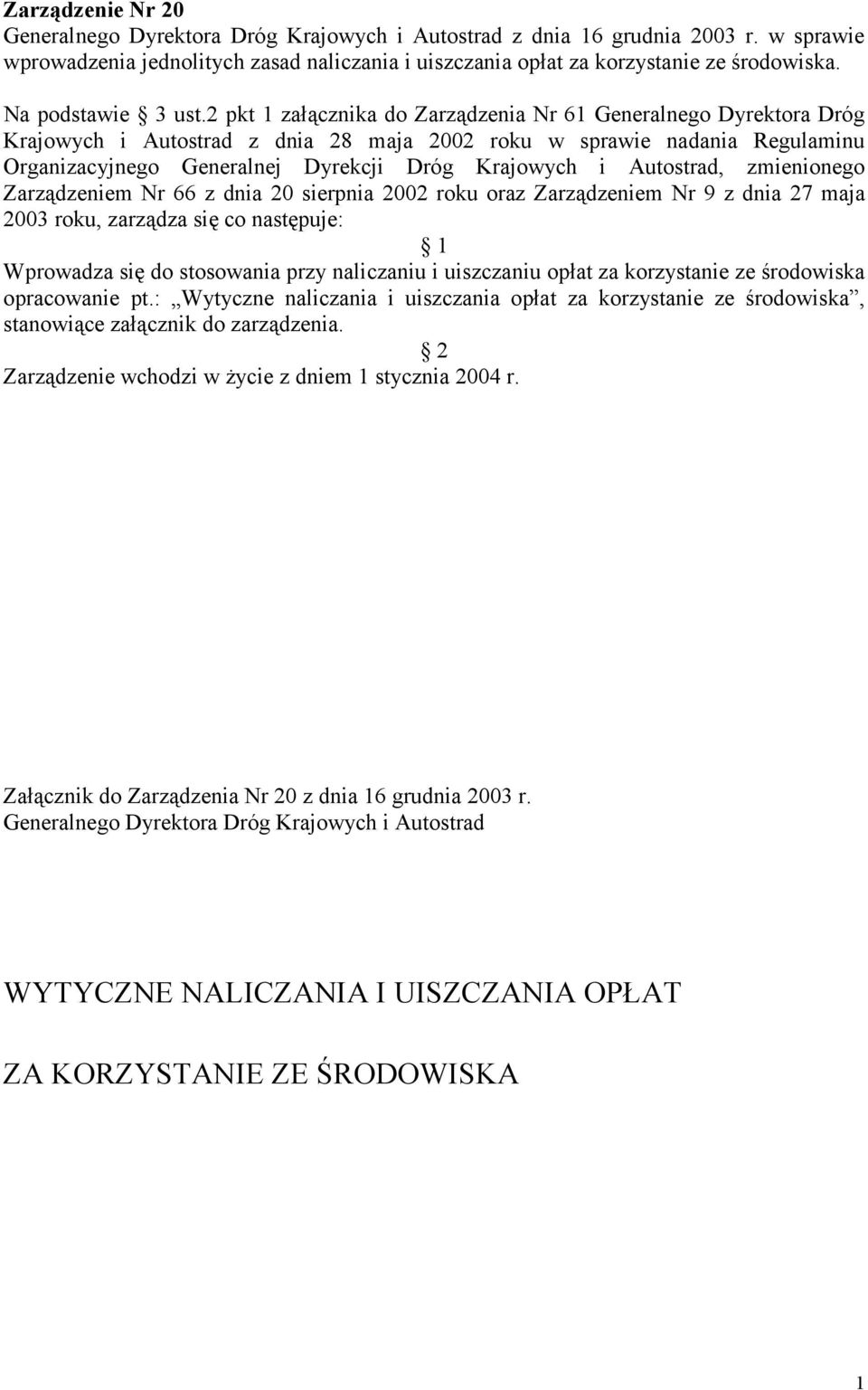 2 pkt 1 załącznika do Zarządzenia Nr 61 Generalnego Dyrektora Dróg Krajowych i Autostrad z dnia 28 maja 2002 roku w sprawie nadania Regulaminu Organizacyjnego Generalnej Dyrekcji Dróg Krajowych i