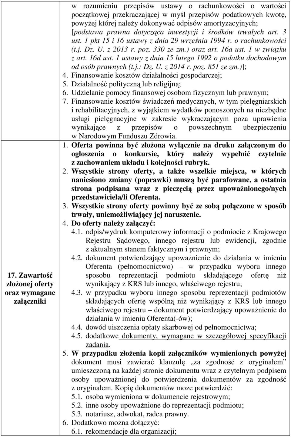 330 ze zm.) oraz art. 16a ust. 1 w związku z art. 16d ust. 1 ustawy z dnia 15 lutego 1992 o podatku dochodowym od osób prawnych (t.j.: Dz. U. z 2014 r. poz. 851 ze zm.)]; 4.