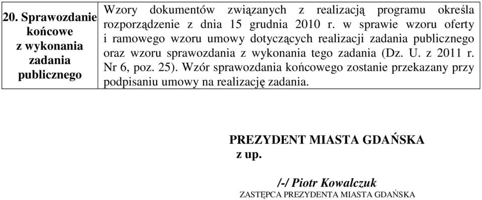 w sprawie wzoru oferty i ramowego wzoru umowy dotyczących realizacji zadania publicznego oraz wzoru sprawozdania z wykonania