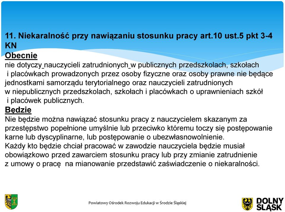 terytorialnego oraz nauczycieli zatrudnionych w niepublicznych przedszkolach, szkołach i placówkach o uprawnieniach szkół i placówek publicznych.