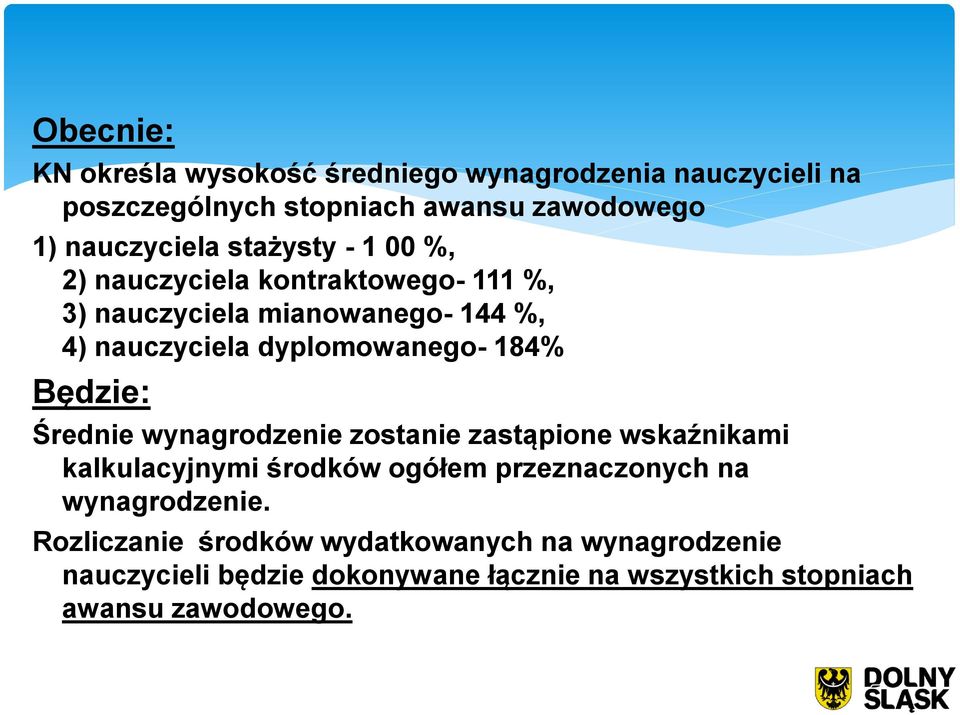 Będzie: Średnie wynagrodzenie zostanie zastąpione wskaźnikami kalkulacyjnymi środków ogółem przeznaczonych na wynagrodzenie.