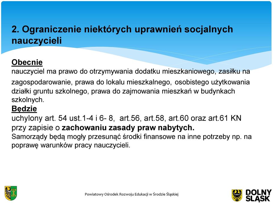 mieszkań w budynkach szkolnych. Będzie uchylony art. 54 ust.1-4 i 6-8, art.56, art.58, art.60 oraz art.