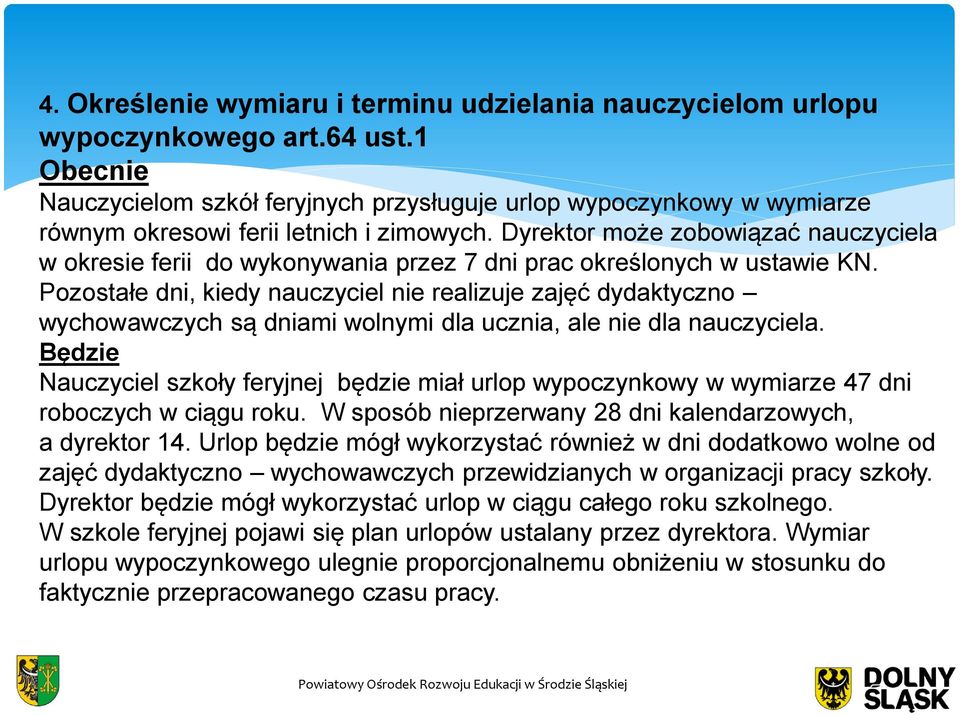 Dyrektor może zobowiązać nauczyciela w okresie ferii do wykonywania przez 7 dni prac określonych w ustawie KN.