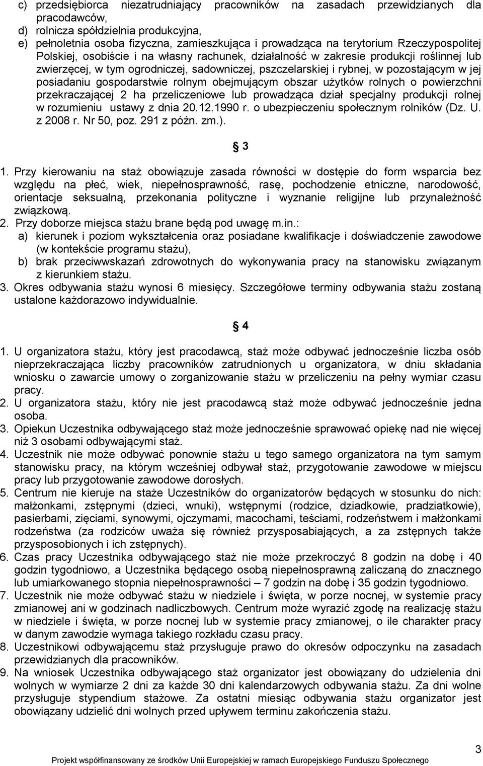 pozostającym w jej posiadaniu gospodarstwie rolnym obejmującym obszar użytków rolnych o powierzchni przekraczającej 2 ha przeliczeniowe lub prowadząca dział specjalny produkcji rolnej w rozumieniu