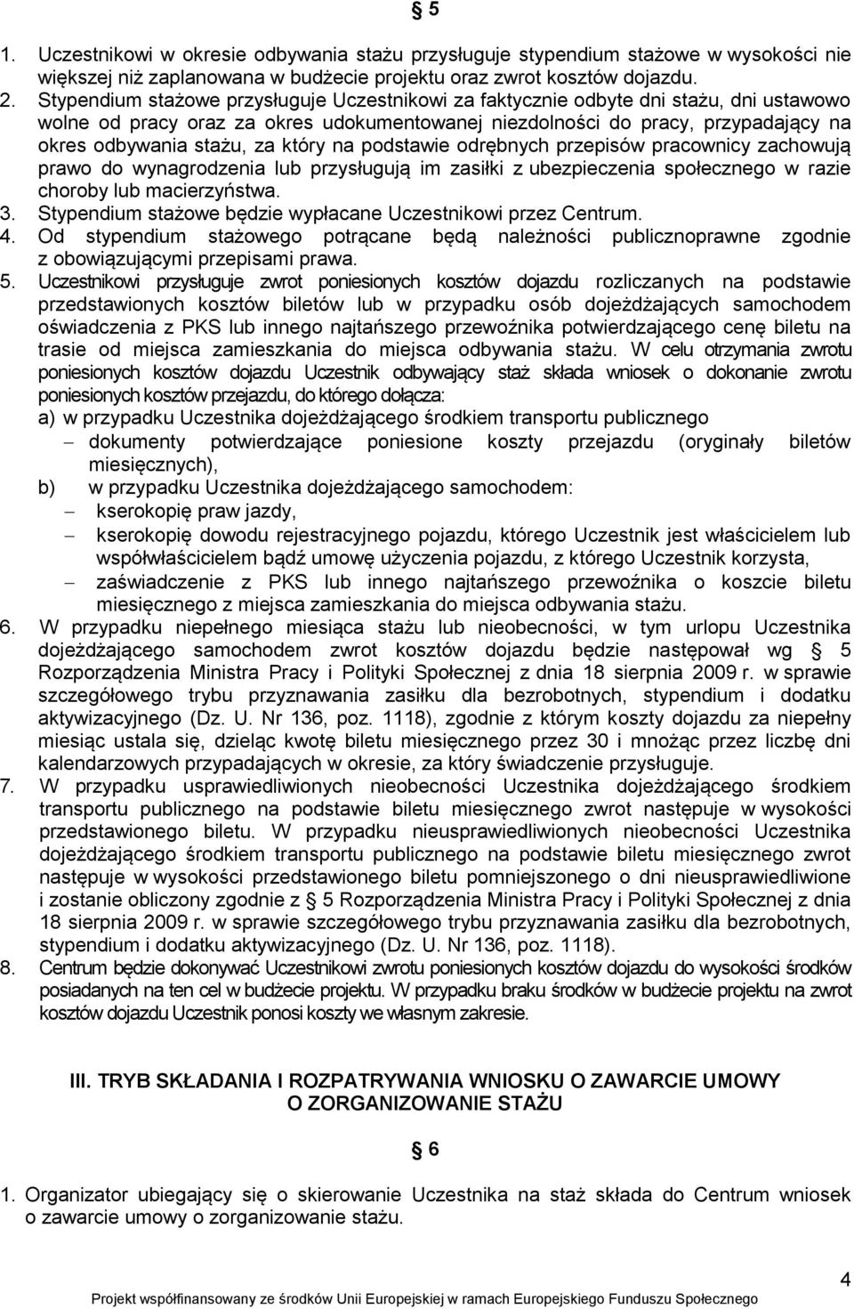 który na podstawie odrębnych przepisów pracownicy zachowują prawo do wynagrodzenia lub przysługują im zasiłki z ubezpieczenia społecznego w razie choroby lub macierzyństwa. 3.