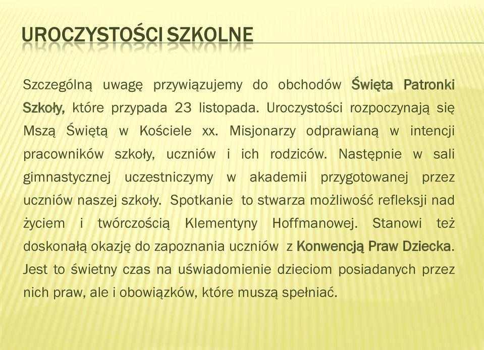 Następnie w sali gimnastycznej uczestniczymy w akademii przygotowanej przez uczniów naszej szkoły.