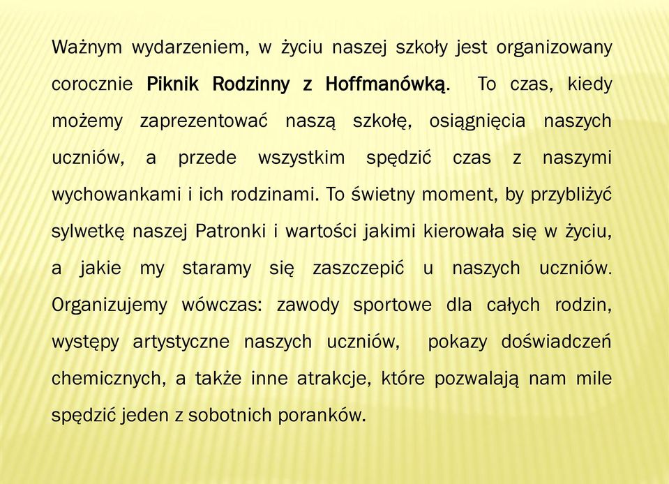 To świetny moment, by przybliżyć sylwetkę naszej Patronki i wartości jakimi kierowała się w życiu, a jakie my staramy się zaszczepić u naszych uczniów.