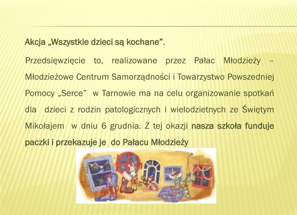 Towarzystwo Powszedniej Pomocy Serce w Tarnowie ma na celu organizowanie spotkań dla dzieci z