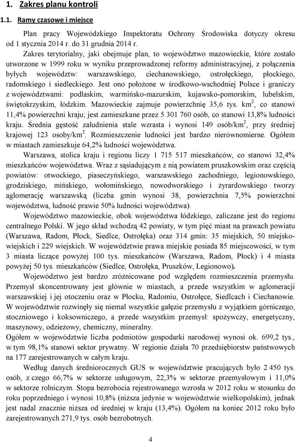 warszawskiego, ciechanowskiego, ostrołęckiego, płockiego, radomskiego i siedleckiego.