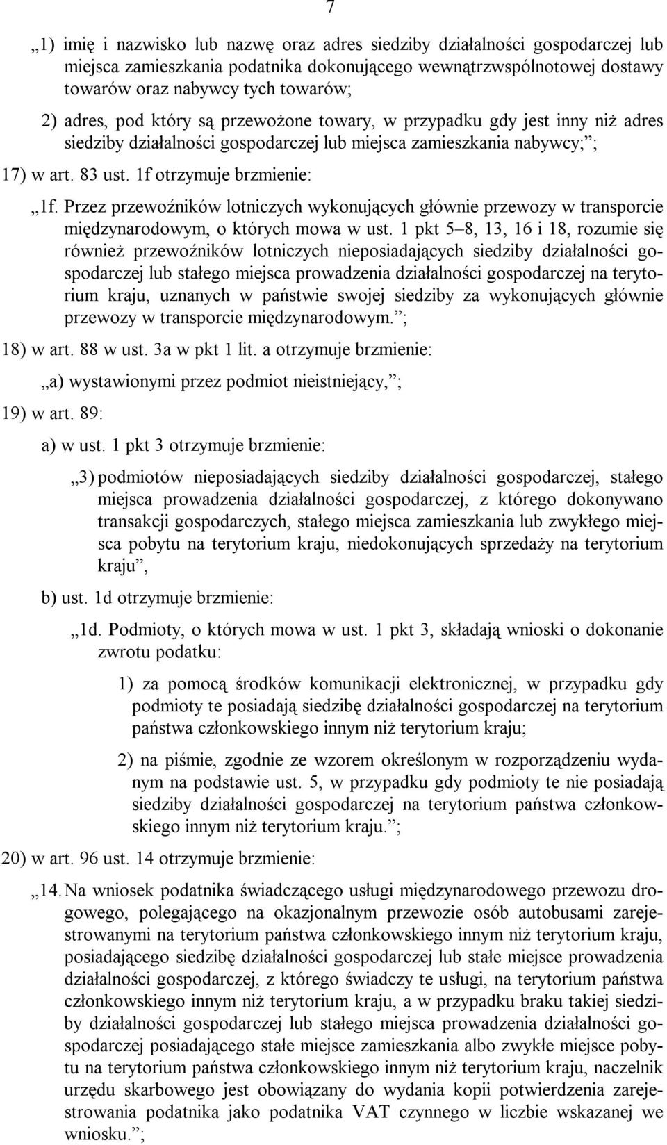 Przez przewoźników lotniczych wykonujących głównie przewozy w transporcie międzynarodowym, o których mowa w ust.