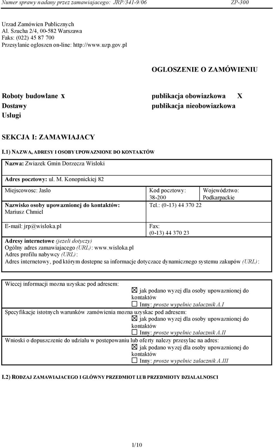 1) NAZWA, ADRESY I OSOBY UPOWAZNIONE DO KONTAKTÓW Nazwa: Zwiazek Gmin Dorzecza Wisloki Adres pocztowy: ul. M.