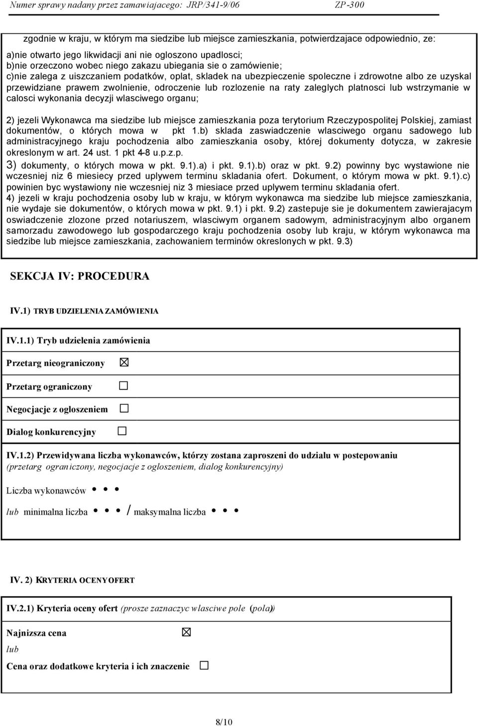 zaleglych platnosci lub wstrzymanie w calosci wykonania decyzji wlasciwego organu; 2) jezeli Wykonawca ma siedzibe lub miejsce zamieszkania poza terytorium Rzeczypospolitej Polskiej, zamiast