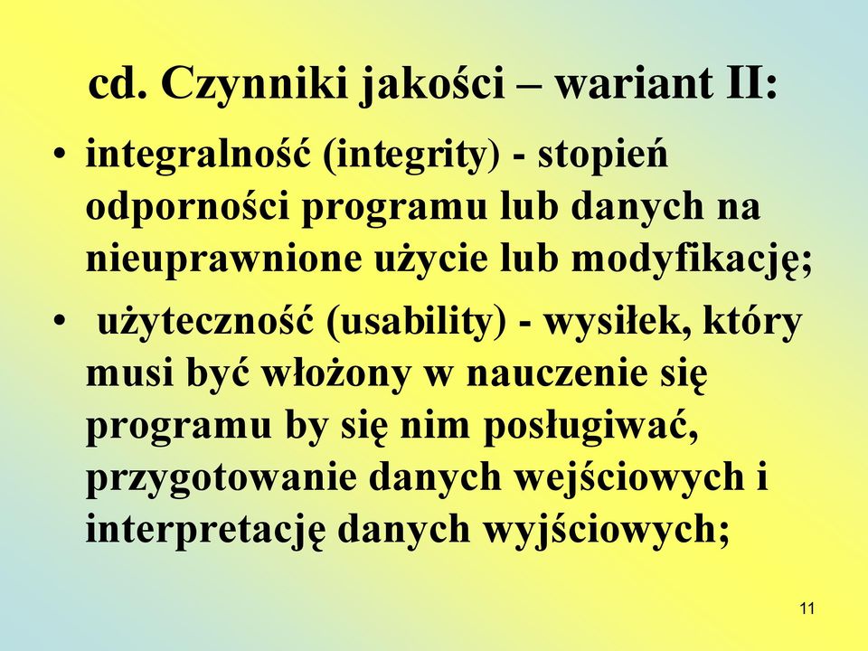 (usability) - wysiłek, który musi być włożony w nauczenie się programu by się