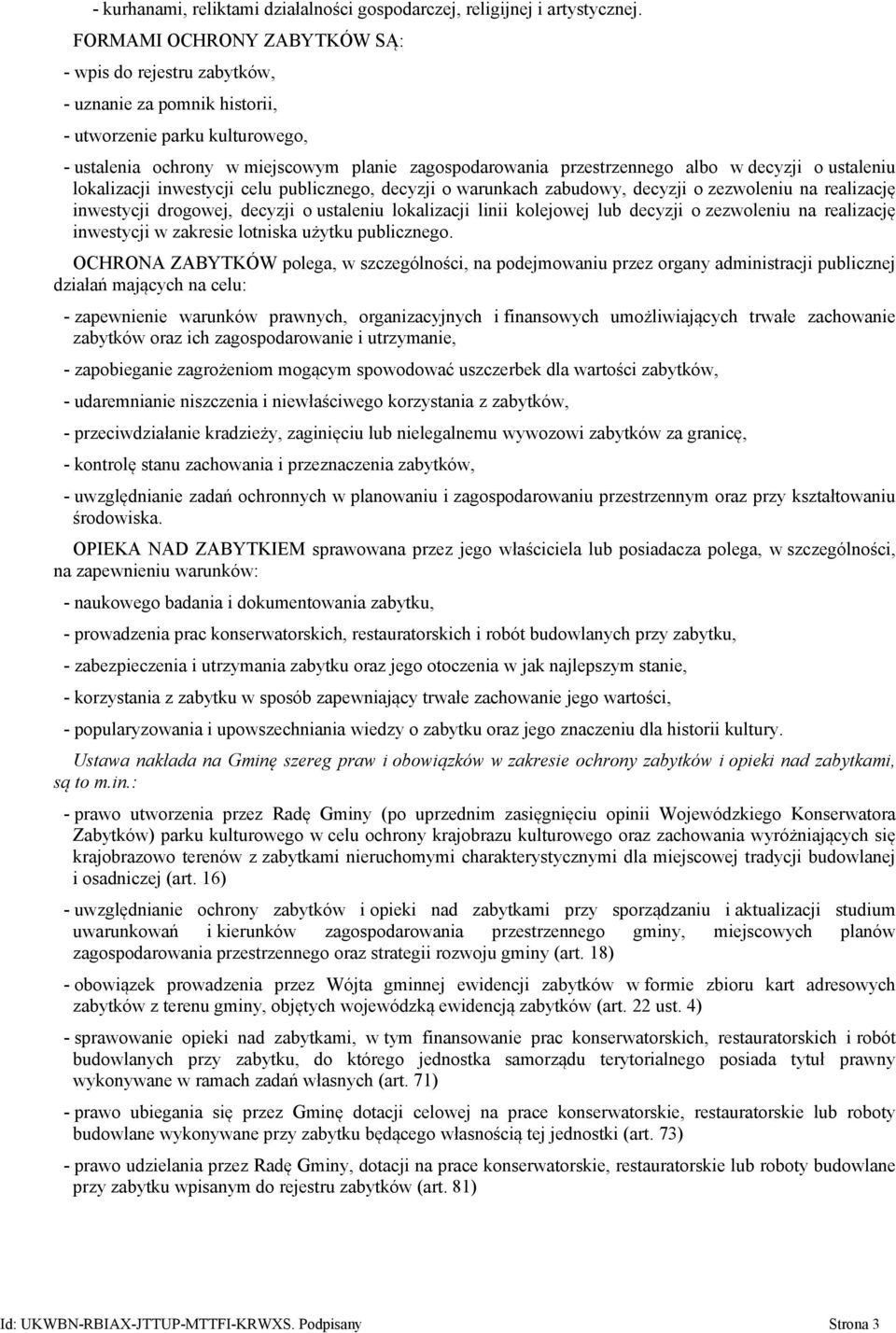 decyzji o ustaleniu lokalizacji inwestycji celu publicznego, decyzji o warunkach zabudowy, decyzji o zezwoleniu na realizację inwestycji drogowej, decyzji o ustaleniu lokalizacji linii kolejowej lub