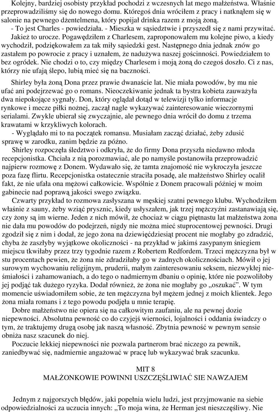 - Mieszka w sąsiedztwie i przyszedł się z nami przywitać. Jakież to urocze. Pogawędziłem z Charlesem, zaproponowałem mu kolejne piwo, a kiedy wychodził, podziękowałem za tak miły sąsiedzki gest.