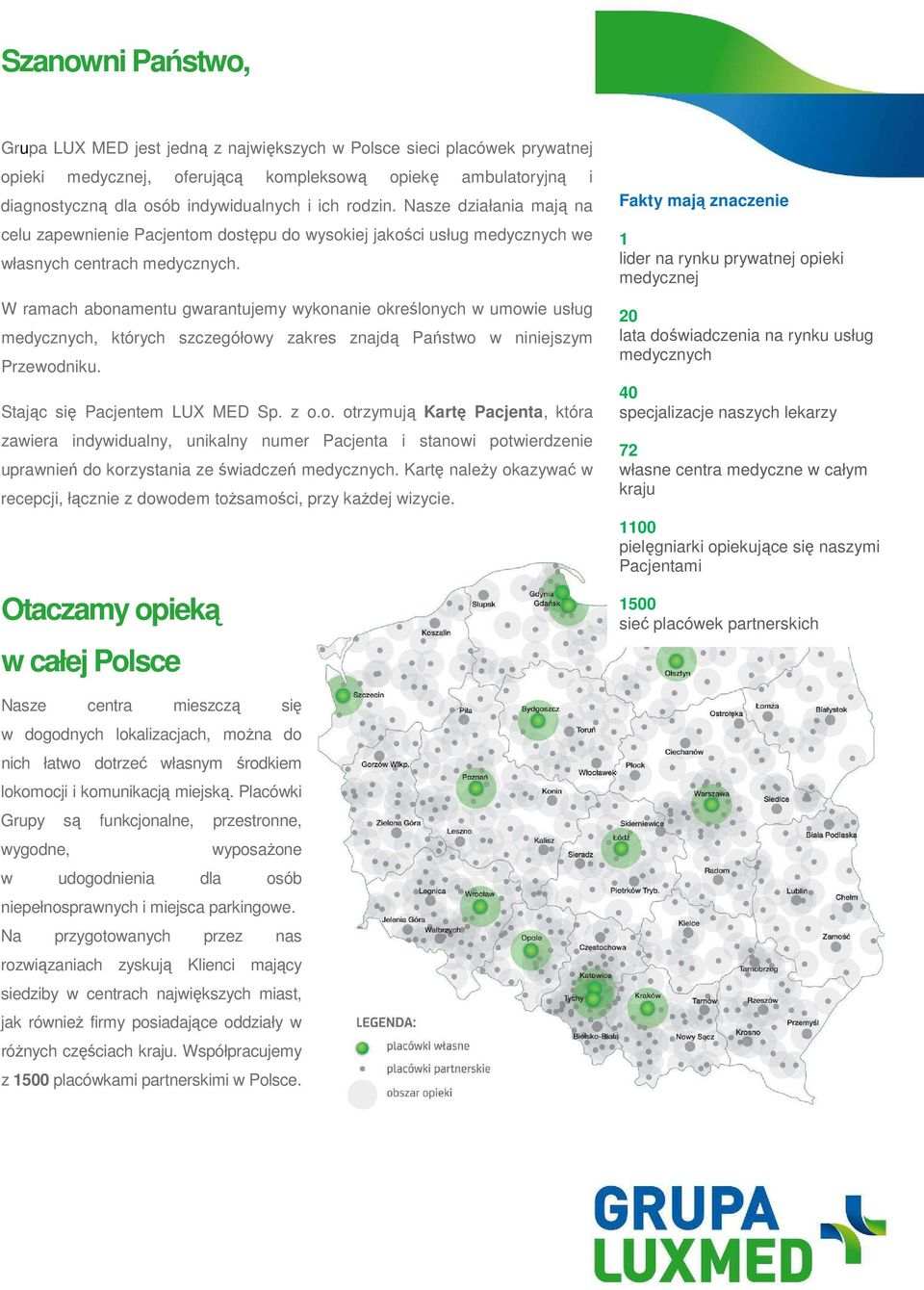 W ramach abonamentu gwarantujemy wykonanie określonych w umowie usług medycznych, których szczegółowy zakres znajdą Państwo w niniejszym Przewodniku. Stając się Pacjentem LUX MED Sp. z o.o. otrzymują Kartę Pacjenta, która zawiera indywidualny, unikalny numer Pacjenta i stanowi potwierdzenie uprawnień do korzystania ze świadczeń medycznych.