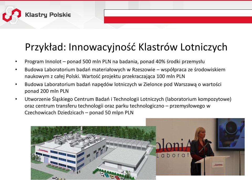 Wartość projektu przekraczająca 100 mln PLN Budowa Laboratorium badań napędów lotniczych w Zielonce pod Warszawą o wartości ponad 200 mln PLN