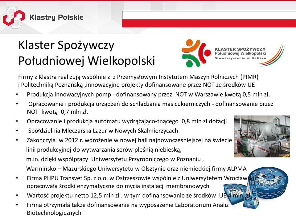 Opracowanie i produkcja urządzeń do schładzania mas cukierniczych - dofinansowanie przez NOT kwotą 0,7 mln zł.