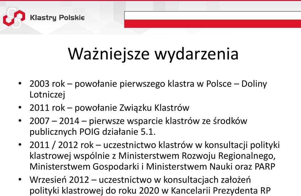 pierwsze wsparcie klastrów ze środków publicznych POIG działanie 5.1.