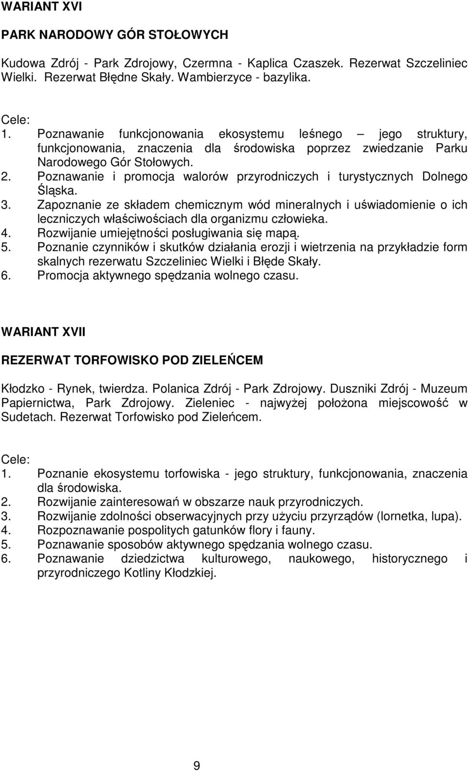 Poznawanie i promocja walorów przyrodniczych i turystycznych Dolnego Śląska. 3.