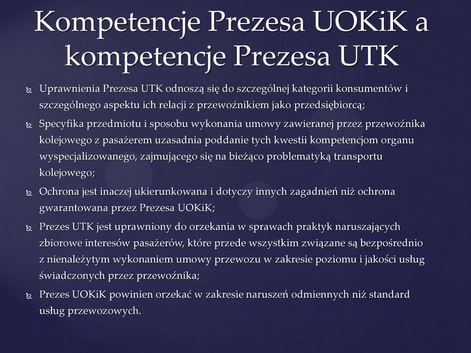 problematyką transportu kolejowego; Ochrona jest inaczej ukierunkowana i dotyczy innych zagadnień niż ochrona gwarantowana przez Prezesa UOKiK; Prezes UTK jest uprawniony do orzekania w sprawach