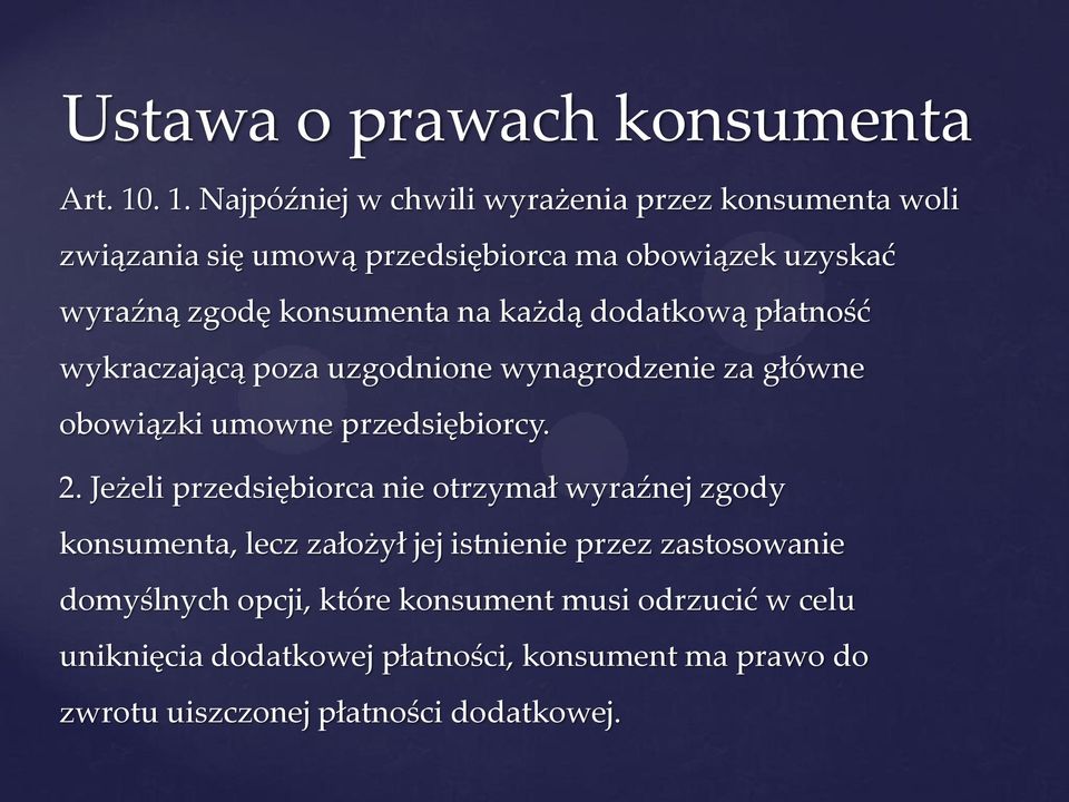 konsumenta na każdą dodatkową płatność wykraczającą poza uzgodnione wynagrodzenie za główne obowiązki umowne przedsiębiorcy. 2.