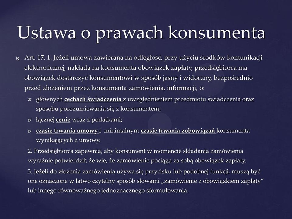 widoczny, bezpośrednio przed złożeniem przez konsumenta zamówienia, informacji, o: głównych cechach świadczenia z uwzględnieniem przedmiotu świadczenia oraz sposobu porozumiewania się z konsumentem;