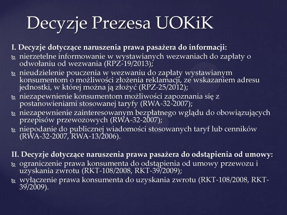 zapłaty wystawianym konsumentom o możliwości złożenia reklamacji, ze wskazaniem adresu jednostki, w której można ją złożyć (RPZ-25/2012); niezapewnienie konsumentom możliwości zapoznania się z