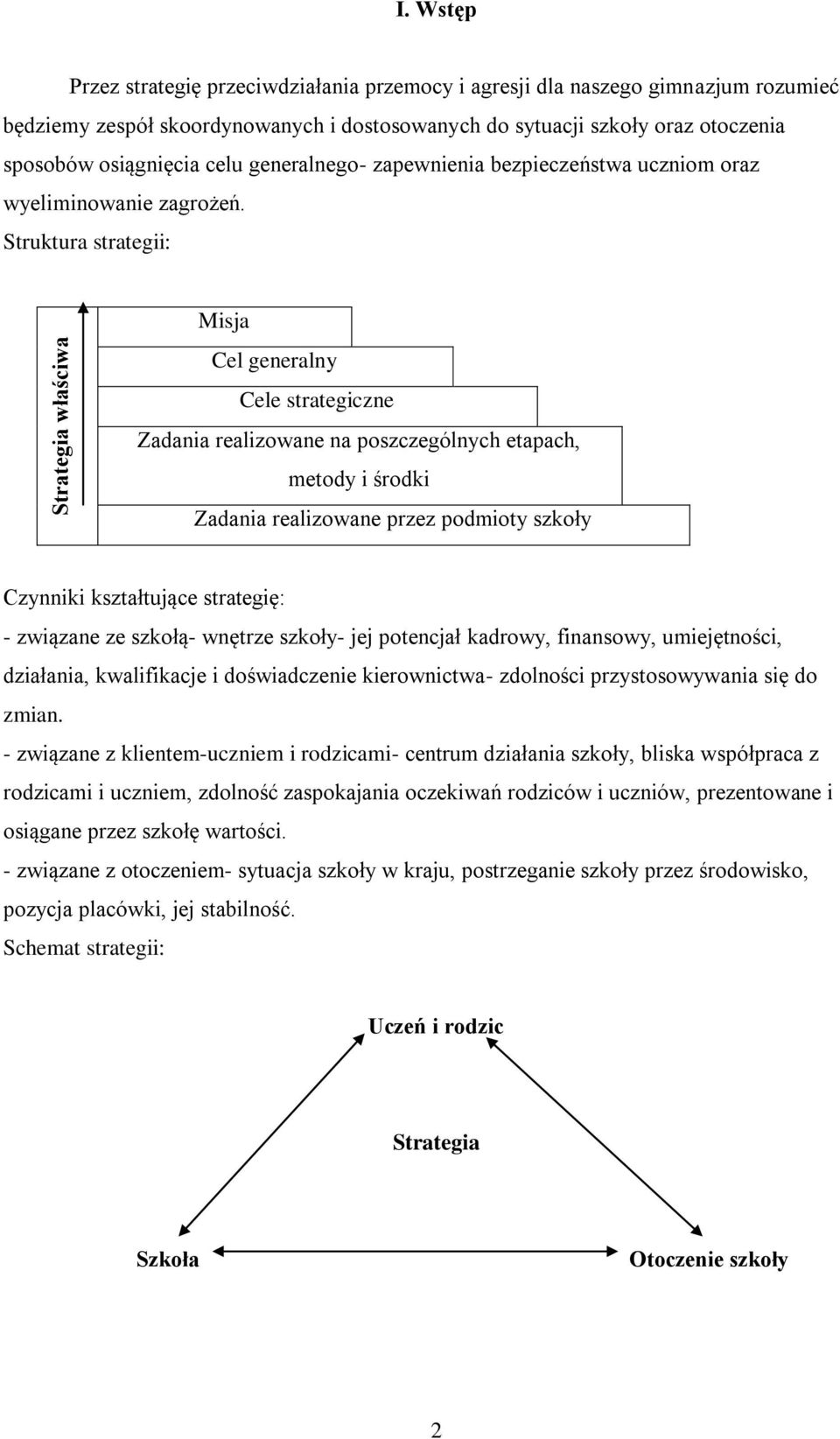 generalnego- zapewnienia bezpieczeństwa uczniom oraz wyeliminowanie zagrożeń.