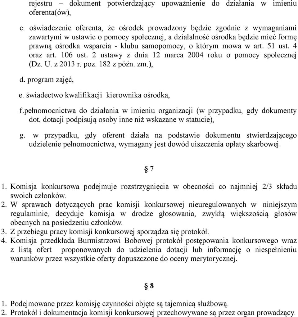 o którym mowa w art. 51 ust. 4 oraz art. 106 ust. 2 ustawy z dnia 12 marca 2004 roku o pomocy społecznej (Dz. U. z 2013 r. poz. 182 z późn. zm.), d. program zajęć, e.