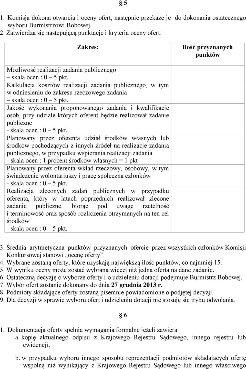 Kalkulacja kosztów realizacji zadania publicznego, w tym w odniesieniu do zakresu rzeczowego zadania skala ocen : 0 5 pkt.