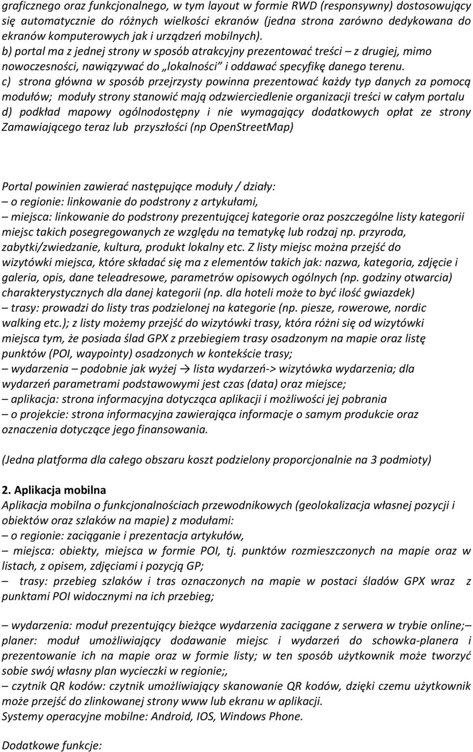 c) strona główna w sposób przejrzysty powinna prezentować każdy typ danych za pomocą modułów; moduły strony stanowić mają odzwierciedlenie organizacji treści w całym portalu d) podkład mapowy