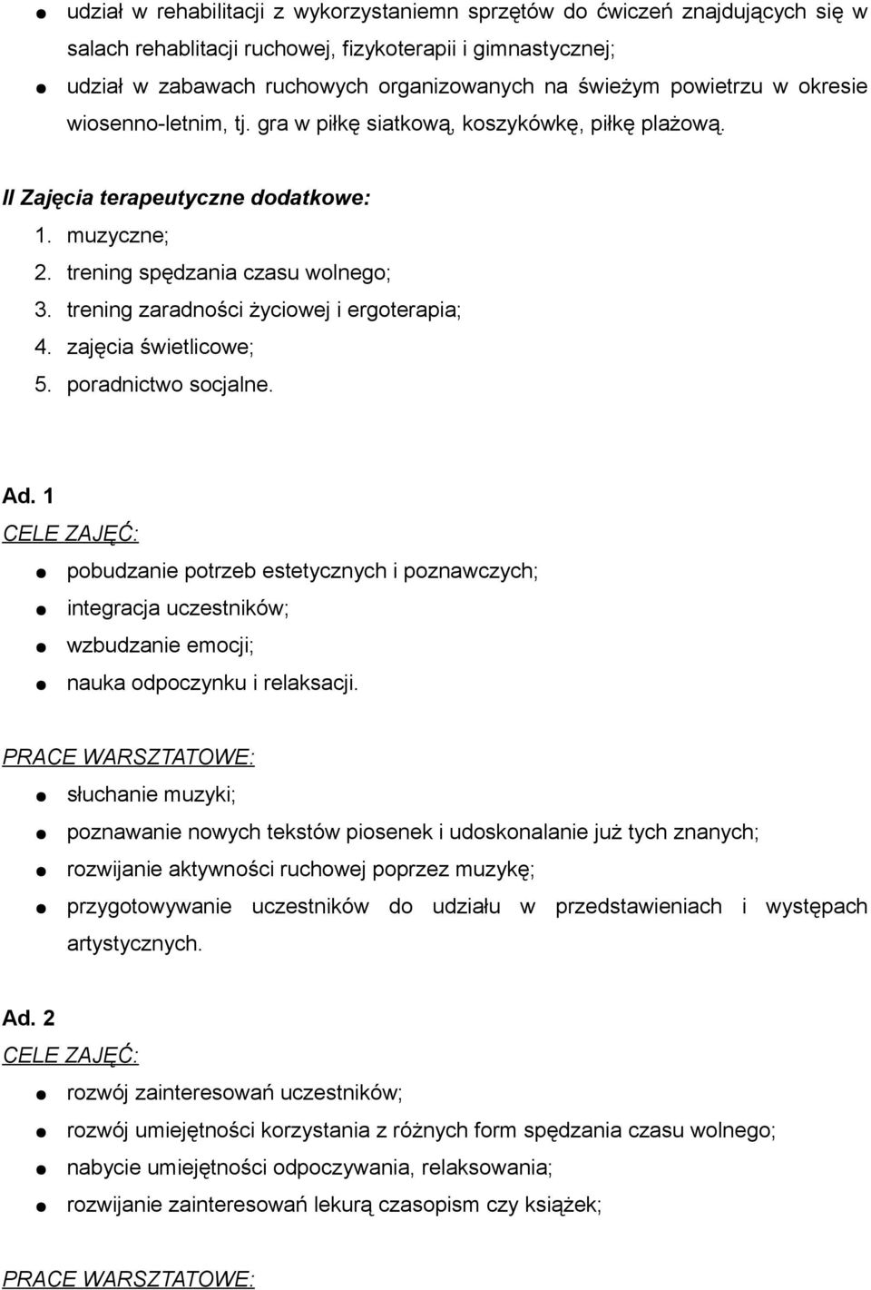 trening zaradności życiowej i ergoterapia; 4. zajęcia świetlicowe; 5. poradnictwo socjalne. Ad.