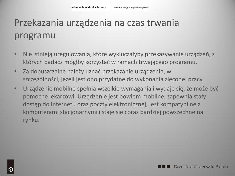 Za dopuszczalne należy uznad przekazanie urządzenia, w szczególności, jeżeli jest ono przydatne do wykonania zleconej pracy.