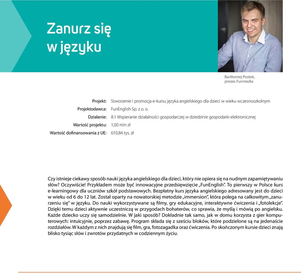 zł Czy istnieje ciekawy sposób nauki języka angielskiego dla dzieci, który nie opiera się na nudnym zapamiętywaniu słów? Oczywiście! Przykładem może być innowacyjne przedsięwzięcie FunEnglish.